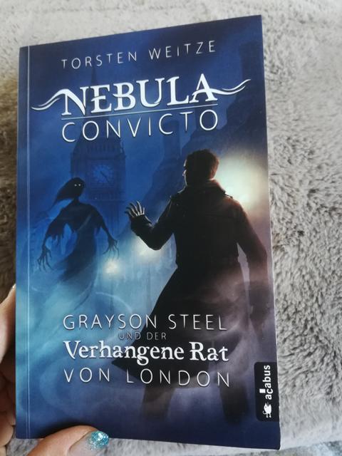 [Kurz-Rezension] Urban Fantasy *** Nebula Convicto – Grayson Steel und der Verhangene Rat von London *** eine gute Geschichte mit einem sehr interessanten Vierer-Team…