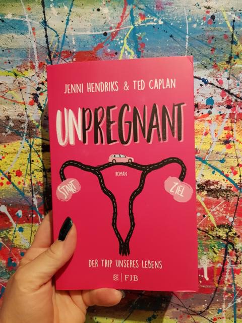 [Rezension] Jugendbuch/junge Erwachsene *** Unpregnant – Der Trip unseres Lebens *** oft humorvoll, teils schockierend…