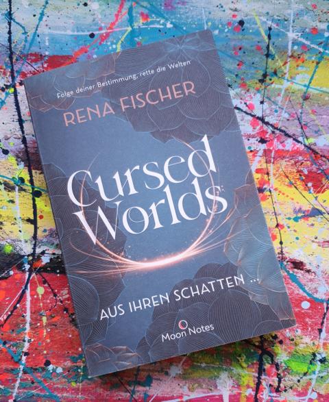 [Rezension] Fantasy/Auftakt Dilogie *** Fischer: Cursed Worlds – Aus ihren Schatten *** wie gewohnt – sehr gute Unterhaltung!