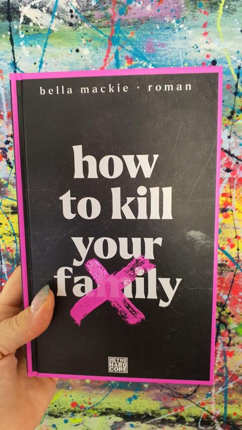 [Rezension] Roman *** Mackie: How to kill your family *** nicht das, was ich erwartet und erhofft habe…